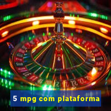 5 mpg com plataforma